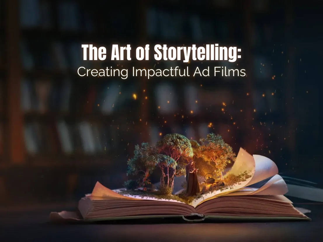 The Art of Storytelling: Creating Impactful Ad Films