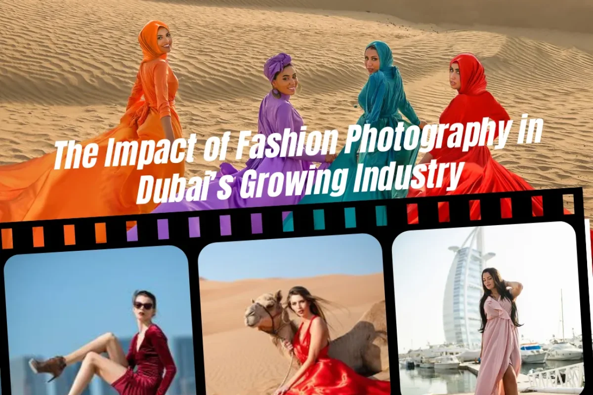 The Impact of Fashion Photography in Dubai’s Growing Industry